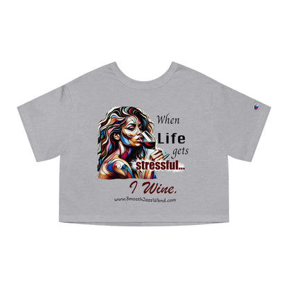 When Life Gets Stressful...Champion Women's Heritage Cropped T-Shirt