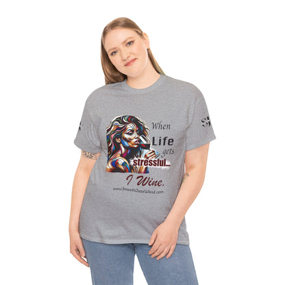 When Life Gets Stressful, I wine Unisex Heavy Cotton Tee
