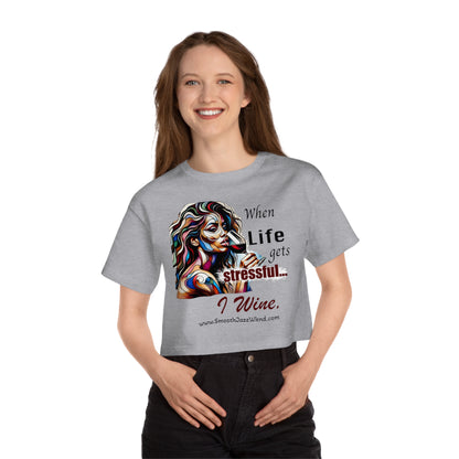 When Life Gets Stressful...Champion Women's Heritage Cropped T-Shirt