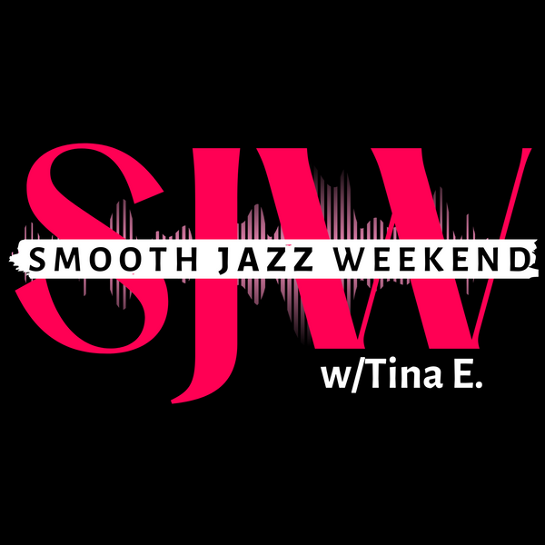 Smooth Jazz Weekend w/Tina E.